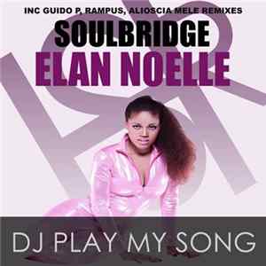 Soulbridge Feat. Elan Noelle - DJ Play My Song flac