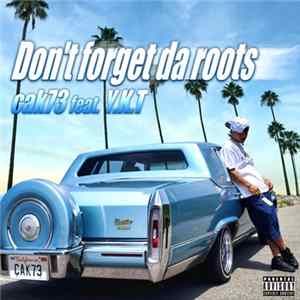 Cak73 feat. Y.K.T - Don't Forget Da Roots flac