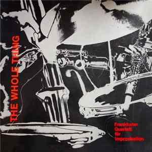 Frankfurter Quartett Für Improvisation - The Whole Thing flac