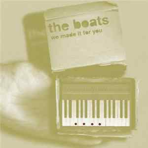 The Boats - We Made It For You flac