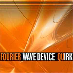 Fourier Wave Device - Quirk flac
