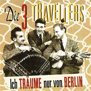 Die 3 Travellers - Ich Träume Nur Von Berlin flac
