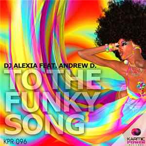 DJ Alexia Feat. Andrew D - To The Funky Song flac