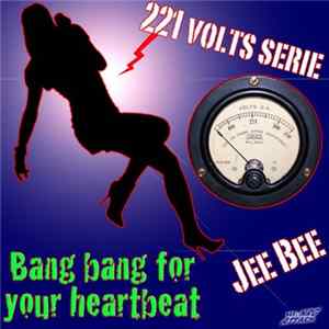 Jee Bee - Bang Bang For Your Heartbeat flac