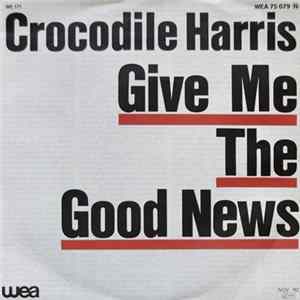 Crocodile Harris - Give Me The Good News flac