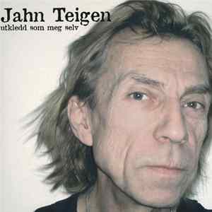Jahn Teigen - Utkledd Som Meg Selv flac