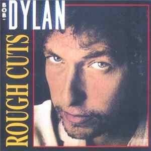 Bob Dylan - Rough Cuts flac