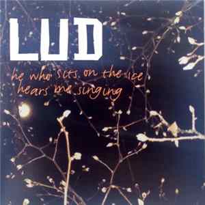 Lud - He Who Sits On The Ice Hears Me Singing flac