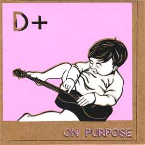 D+ - On Purpose flac