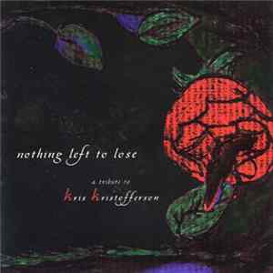 Various - Nothing Left To Lose: A Tribute To Kris Kristofferson flac