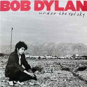 Bob Dylan - Under The Red Sky flac