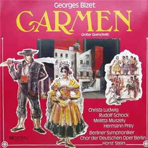 Georges Bizet, Christa Ludwig, Rudolf Schock, Melitta Muszely, Hermann Prey, Berliner Symphoniker, Chor Der Deutschen Oper Berlin, Horst Stein - Carmen (Großer Querschnitt) flac