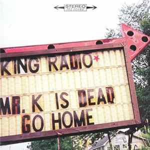 King Radio - Mr. K Is Dead, Go Home flac