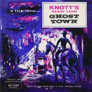 Knott's Berry Farm - A Trip Thru Knott's Berry Farm Ghost Town flac