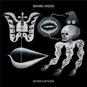 Daniel Higgs - Beyond & Between flac