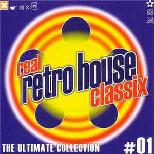 Various - Real Retro House Classix #01 - The Ultimate Collection flac