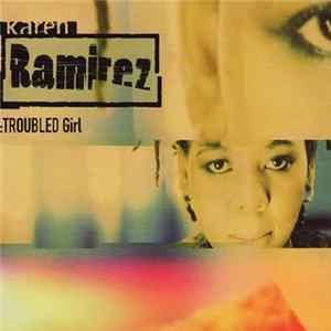 Karen Ramirez - Troubled Girl flac