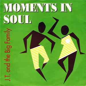 J.T. And The Big Family - Moments In Soul flac