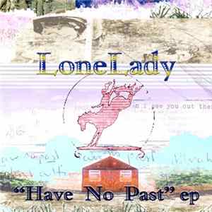 LoneLady - Have No Past flac