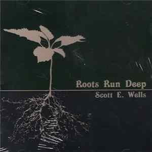 Scott E. Wells - Roots Run Deep flac