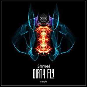 Shmel - Dirty Fly flac