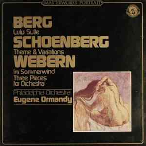 Berg / Schoenberg / Webern, Philadelphia Orchestra, Eugene Ormandy - Lulu Suite / Theme & Variations / Im Sommerwind / Three Pieces For Orchestra flac