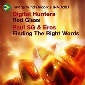 Digital Hunters / Paul SG & Eros - Red Glass / Finding The Right Words flac