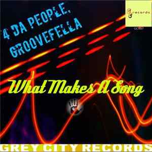 4 Da People, Groovefella - What Makes A Song flac