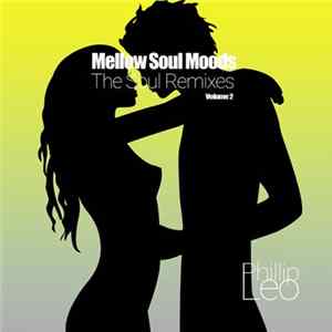 Phillip Leo - Mellow Soul Moods Volume 2 (The Soul Remixes) flac