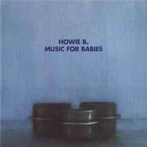 Howie B. - Music For Babies flac