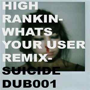 High Rankin - What's Your User (Remix) flac