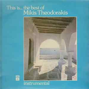 Mikis Theodorakis - This Is... The Best Of Mikis Theodorakis - Instrumental flac