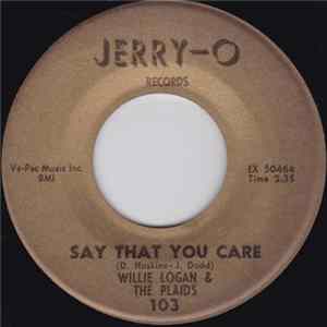 Willie Logan & The Plaids - Say That You Care / You Conquored Me flac