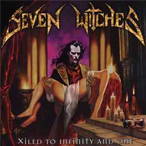 Seven Witches - Xiled To Infinity And One flac