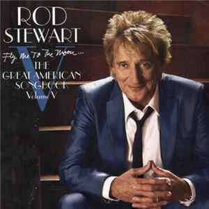 Rod Stewart - Fly Me To The Moon... The Great American Songbook Volume V flac