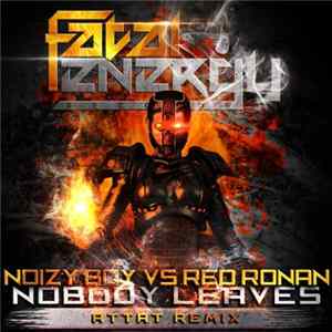 Noizy Boy Vs Red Ronan - Nobody Leaves (Attat Remix) flac