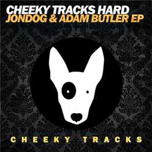 Jondog & Adam Butler - Cheeky Tracks Hard Jondog & Adam Butler EP flac