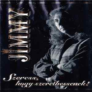 Jimmy - Szeress, Hogy Szerethessenek! flac