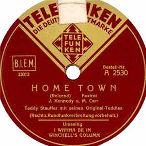 Teddy Stauffer Und Seine Original-Teddies - Home Town / I Wanna Be In Winchells Column flac