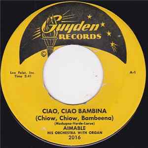 Aimable His Orchestra With Organ - Ciao,Ciao, Bambina (Chiow, Chiow, Bambeena) / Les Mirettes flac