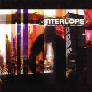 Interlope - Computer Selecta 2001-2004 flac