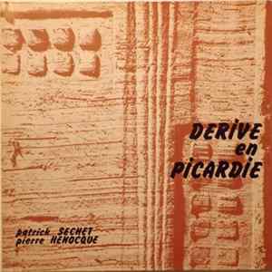 Patrick Sechet, Pierre Henocque - Dérive En Picardie flac