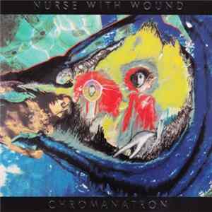 Nurse With Wound - Chromanatron flac