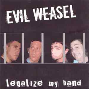 Evil Weasel - Legalize My Band flac