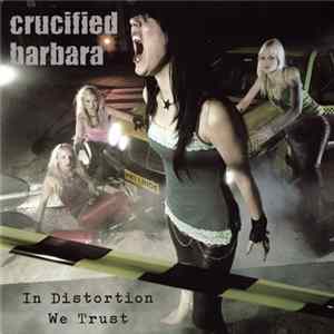 Crucified Barbara - In Distortion We Trust flac