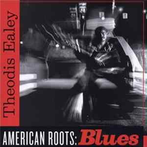 Theodis Ealey - American Roots: Blues flac