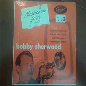 Bobby Sherwood - Classics In Jazz: Part 1 flac