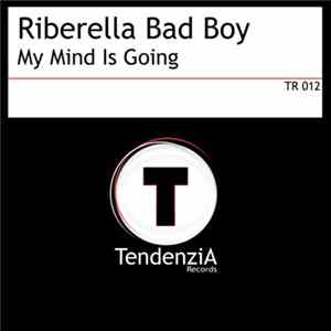 Riberella Bad Boy - My Mind Is Going flac