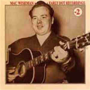 Mac Wiseman - Early Dot Recordings Vol. 2 flac