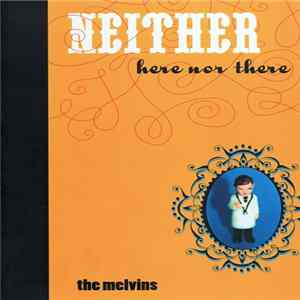 Melvins - Neither Here Nor There flac